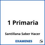 Examenes 1 Primaria Santillana Saber Hacer PDF