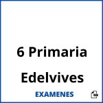 Examenes 6 Primaria Edelvives PDF