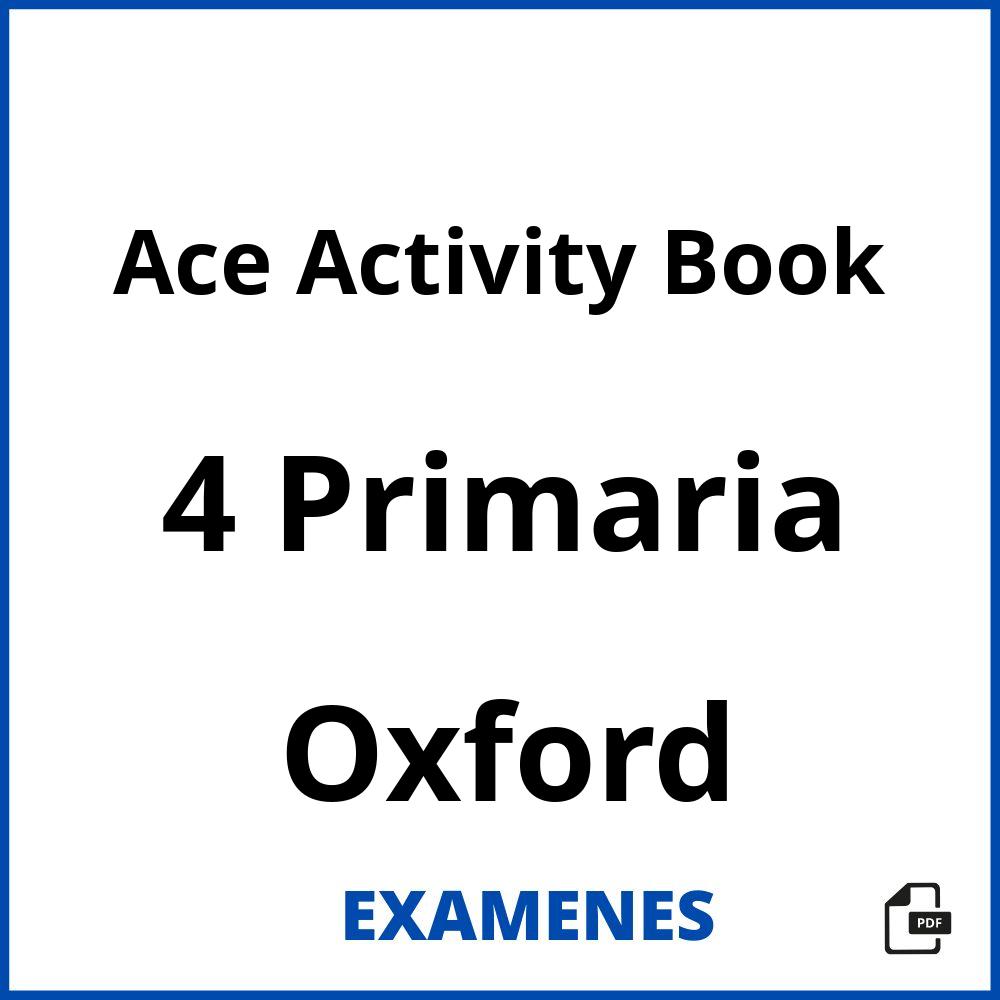 Ace Activity Book 4 Primaria Oxford