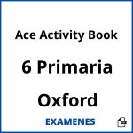 Examenes Ace Activity Book 6 Primaria Oxford PDF