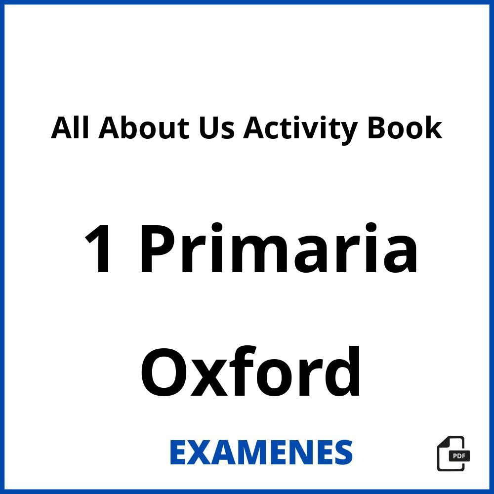 All About Us Activity Book 1 Primaria Oxford