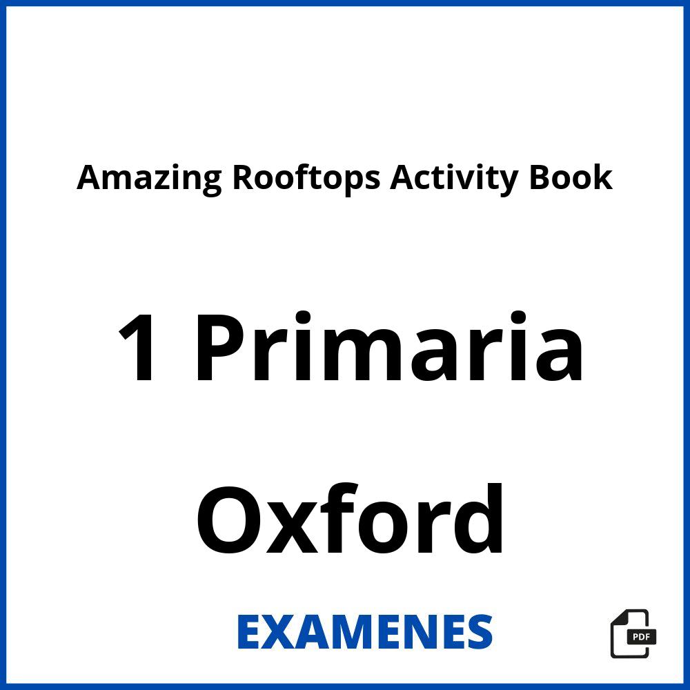 Amazing Rooftops Activity Book 1 Primaria Oxford