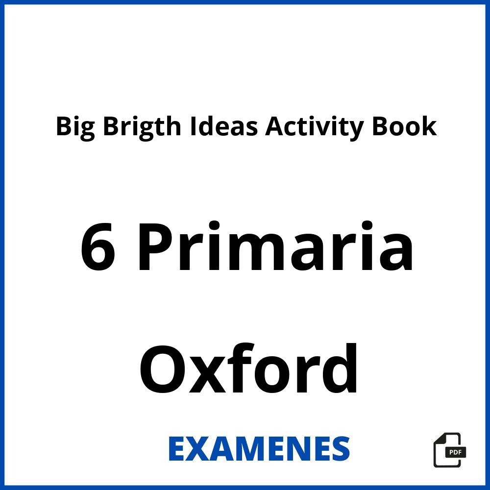 Big Brigth Ideas Activity Book 6 Primaria Oxford