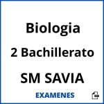 Examenes Biologia 2 Bachillerato SM SAVIA PDF