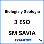 Examenes Biologia y Geologia 3 ESO SM SAVIA PDF