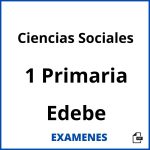 Examenes Ciencias Sociales 1 Primaria Edebe PDF