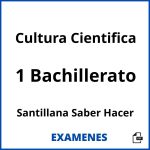 Examenes Cultura Cientifica 1 Bachillerato Santillana Saber Hacer PDF
