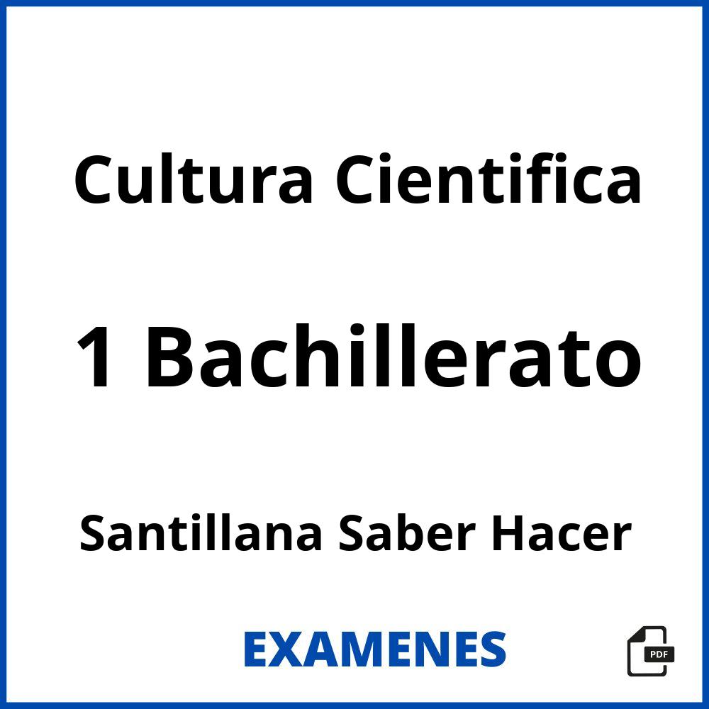 Cultura Cientifica 1 Bachillerato Santillana Saber Hacer