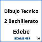 Examenes Dibujo Tecnico 2 Bachillerato Edebe PDF