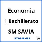 Examenes Economia 1 Bachillerato SM SAVIA PDF
