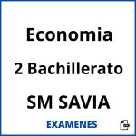 Examenes Economia 2 Bachillerato SM SAVIA PDF