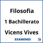 Examenes Filosofia 1 Bachillerato Vicens Vives PDF