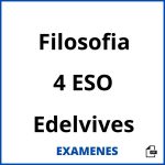 Examenes Filosofia 4 ESO Edelvives PDF