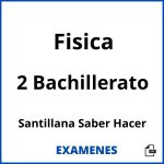 Examenes Fisica 2 Bachillerato Santillana Saber Hacer PDF