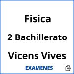 Examenes Fisica 2 Bachillerato Vicens Vives PDF