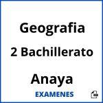 Examenes Geografia 2 Bachillerato Anaya PDF