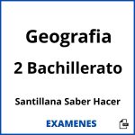 Examenes Geografia 2 Bachillerato Santillana Saber Hacer PDF