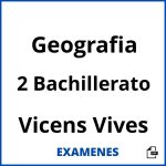 Examenes Geografia 2 Bachillerato Vicens Vives PDF