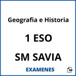 Examenes Geografia e Historia 1 ESO SM SAVIA PDF
