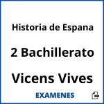 Examenes Historia de Espana 2 Bachillerato Vicens Vives PDF