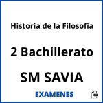 Examenes Historia de la Filosofia 2 Bachillerato SM SAVIA PDF
