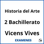 Examenes Historia del Arte 2 Bachillerato Vicens Vives PDF