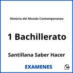 Examenes Historia del Mundo Contemporaneo 1 Bachillerato Santillana Saber Hacer PDF