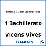 Examenes Historia del Mundo Contemporaneo 1 Bachillerato Vicens Vives PDF
