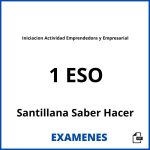 Examenes Iniciacion Actividad Emprendedora y Empresarial 1 ESO Santillana Saber Hacer PDF