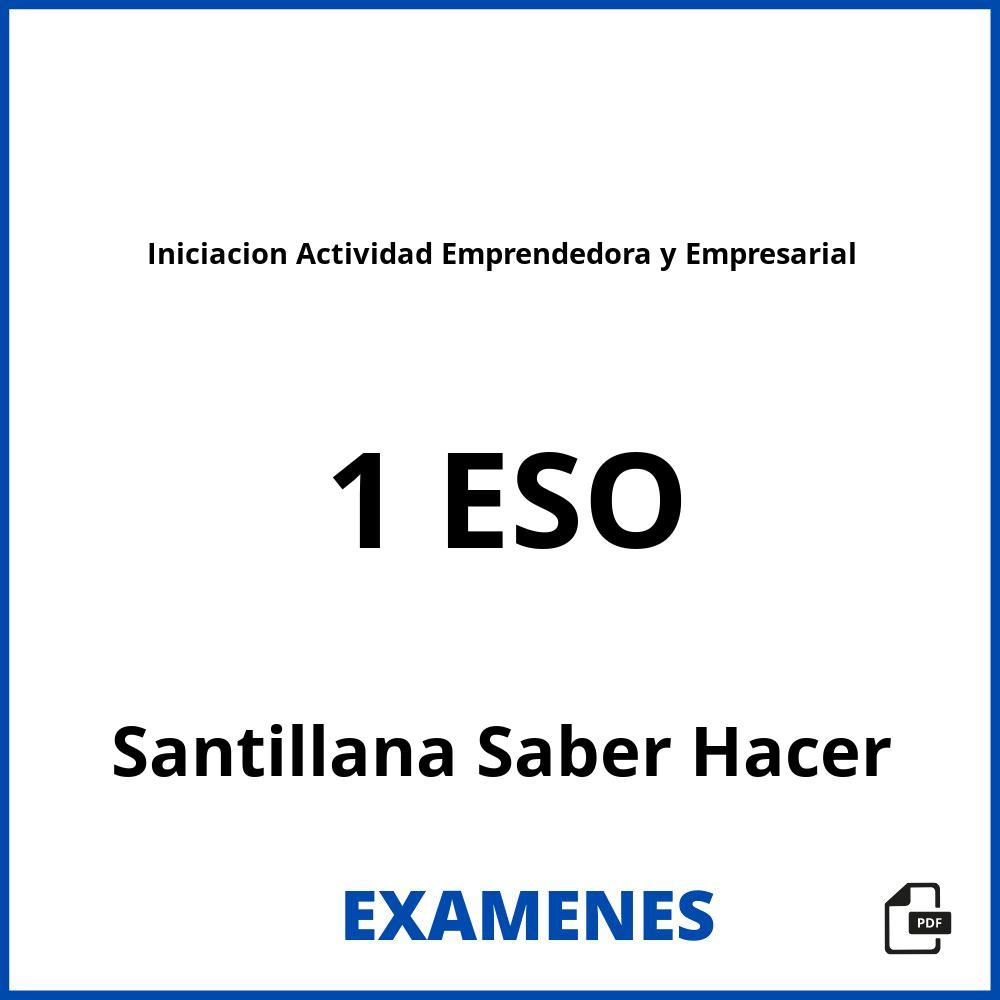 Iniciacion Actividad Emprendedora y Empresarial 1 ESO Santillana Saber Hacer