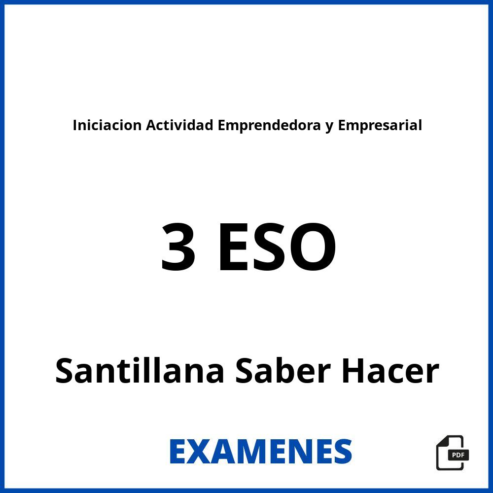 Iniciacion Actividad Emprendedora y Empresarial 3 ESO Santillana Saber Hacer
