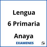 Examenes Lengua 6 Primaria Anaya PDF