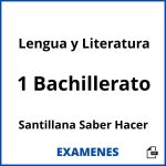 Examenes Lengua y Literatura 1 Bachillerato Santillana Saber Hacer PDF