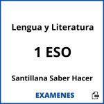 Examenes Lengua y Literatura 1 ESO Santillana Saber Hacer PDF