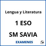 Examenes Lengua y Literatura 1 ESO SM SAVIA PDF