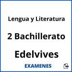 Examenes Lengua y Literatura 2 Bachillerato Edelvives PDF