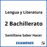 Examenes Lengua y Literatura 2 Bachillerato Santillana Saber Hacer PDF