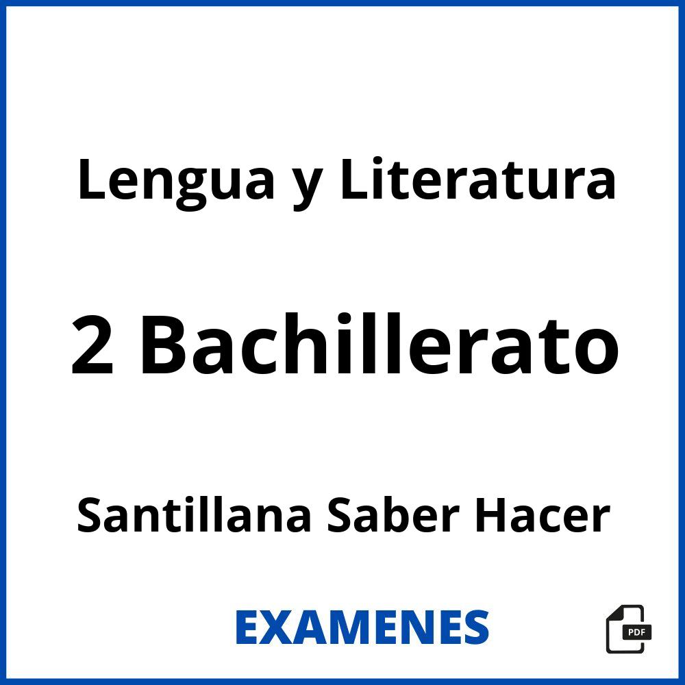 Lengua y Literatura 2 Bachillerato Santillana Saber Hacer