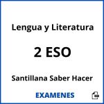 Examenes Lengua y Literatura 2 ESO Santillana Saber Hacer PDF