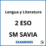 Examenes Lengua y Literatura 2 ESO SM SAVIA PDF