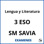 Examenes Lengua y Literatura 3 ESO SM SAVIA PDF
