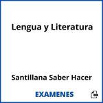 Examenes Lengua y Literatura Santillana Saber Hacer PDF
