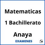 Examenes Matematicas 1 Bachillerato Anaya PDF