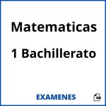 Examenes Matematicas 1 Bachillerato PDF