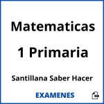 Examenes Matematicas 1 Primaria Santillana Saber Hacer PDF