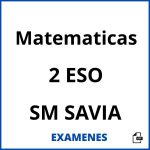 Examenes Matematicas 2 ESO SM SAVIA PDF