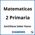 Examenes Matematicas 2 Primaria Santillana Saber Hacer PDF