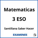 Examenes Matematicas 3 ESO Santillana Saber Hacer PDF