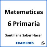Examenes Matematicas 6 Primaria Santillana Saber Hacer PDF