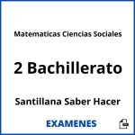 Examenes Matematicas Ciencias Sociales 2 Bachillerato Santillana Saber Hacer PDF